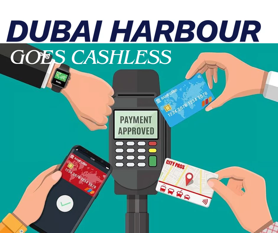 Dubai Harbour to Accept Only Cashless Payments