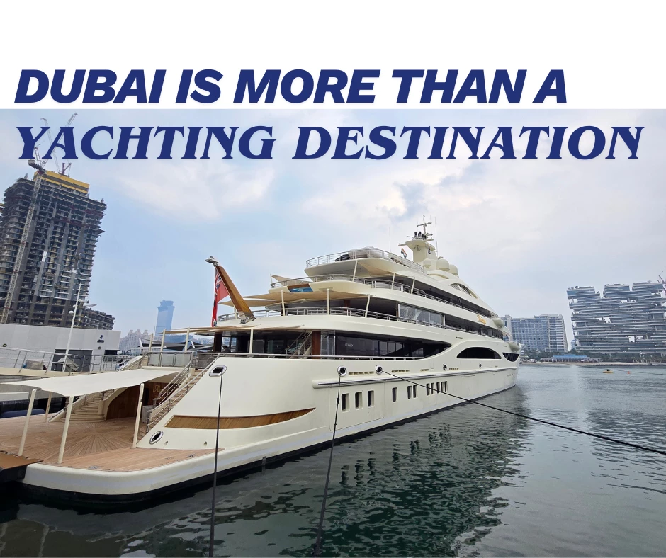 Why Dubai is More than just a Yachting Destination?
